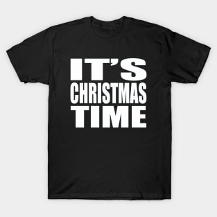 It's Christmas time T-Shirt